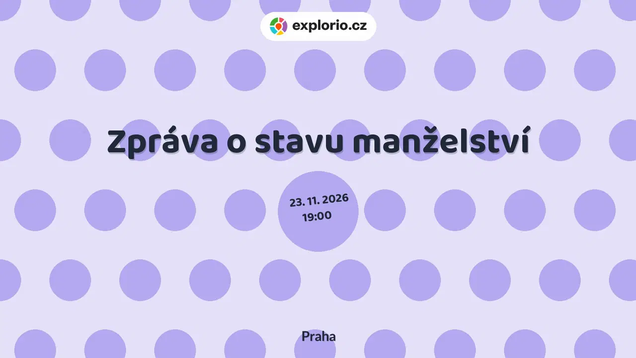 Zpráva o stavu manželství – divadlo, Hudba a Kino, Praha
