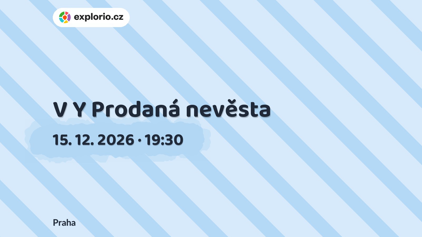 V Y Prodaná nevěsta – divadlo, Hudba a Kino, Praha