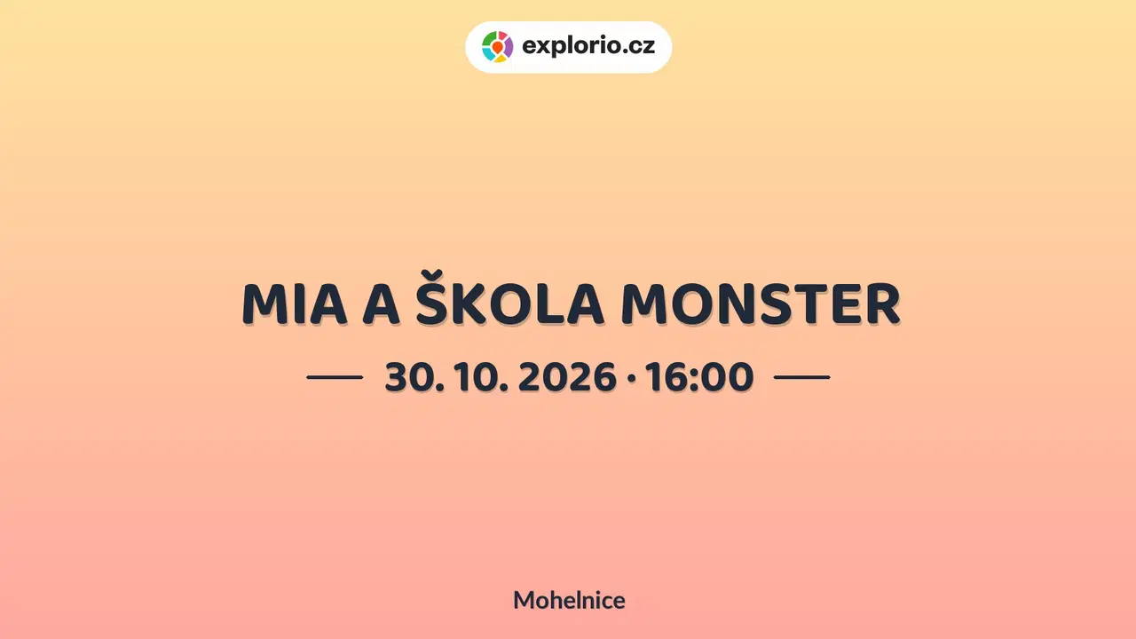 MIA A ŠKOLA MONSTER – divadlo, Hudba a Kino, Mohelnice