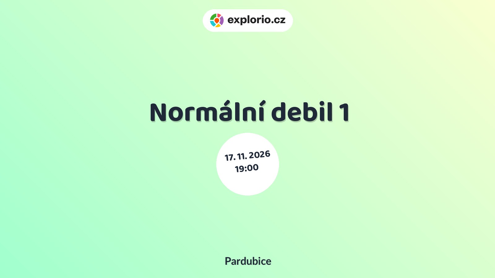 Normální debil 1 – divadlo, Hudba a Kino, Pardubice
