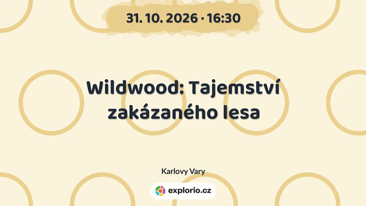 Wildwood: Tajemství zakázaného lesa – divadlo, Hudba a Kino, Karlovy Vary