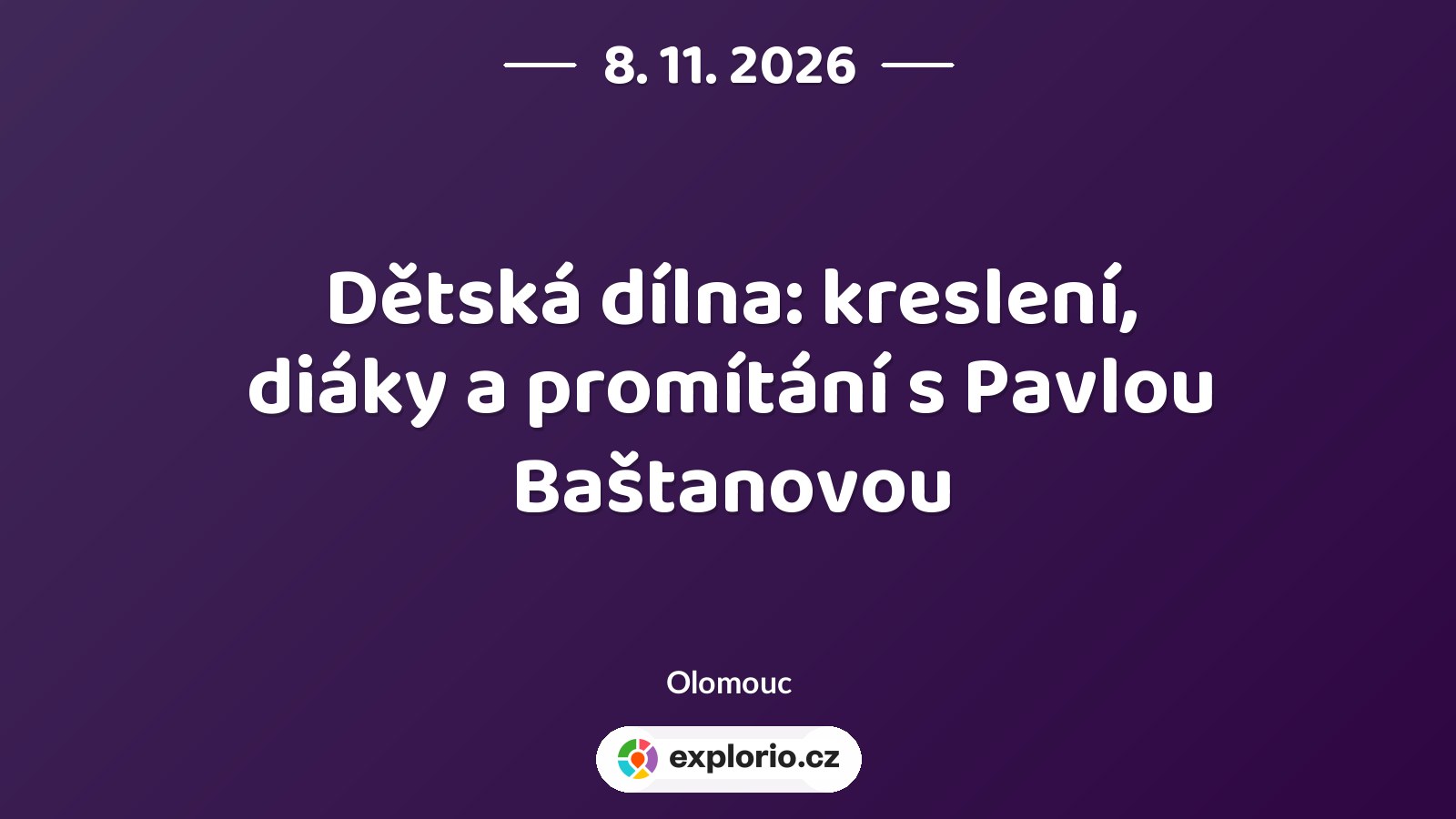 Dětská dílna: kreslení, diáky a promítání s Pavlou Baštanovou – tvořivé dílny a Workshopy, Olomouc