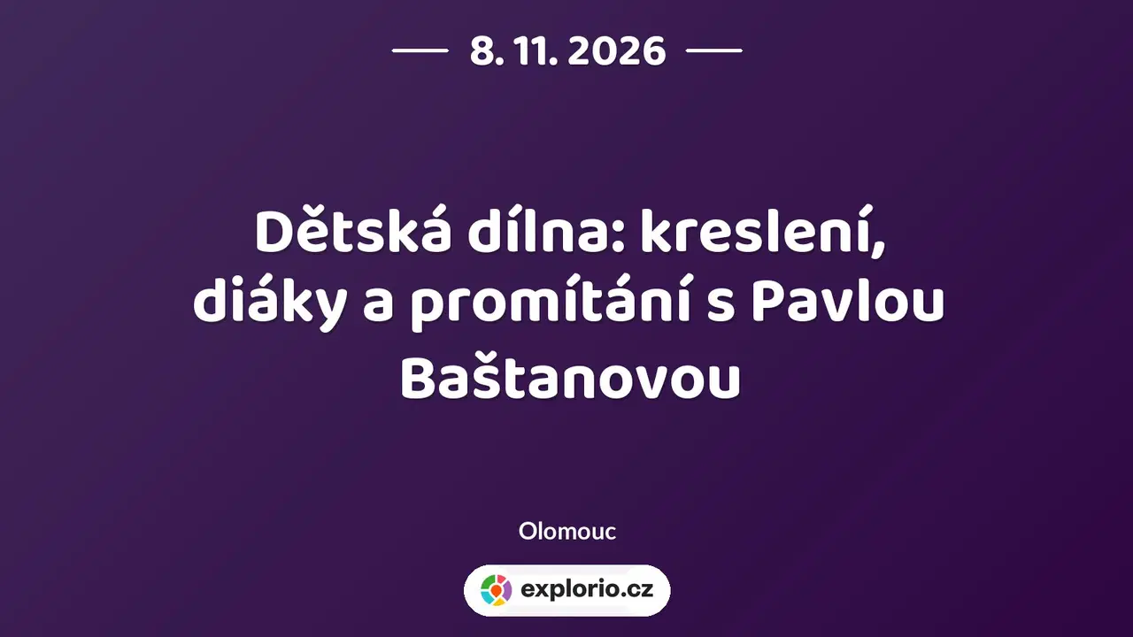 Dětská dílna: kreslení, diáky a promítání s Pavlou Baštanovou – tvořivé dílny a Workshopy, Olomouc
