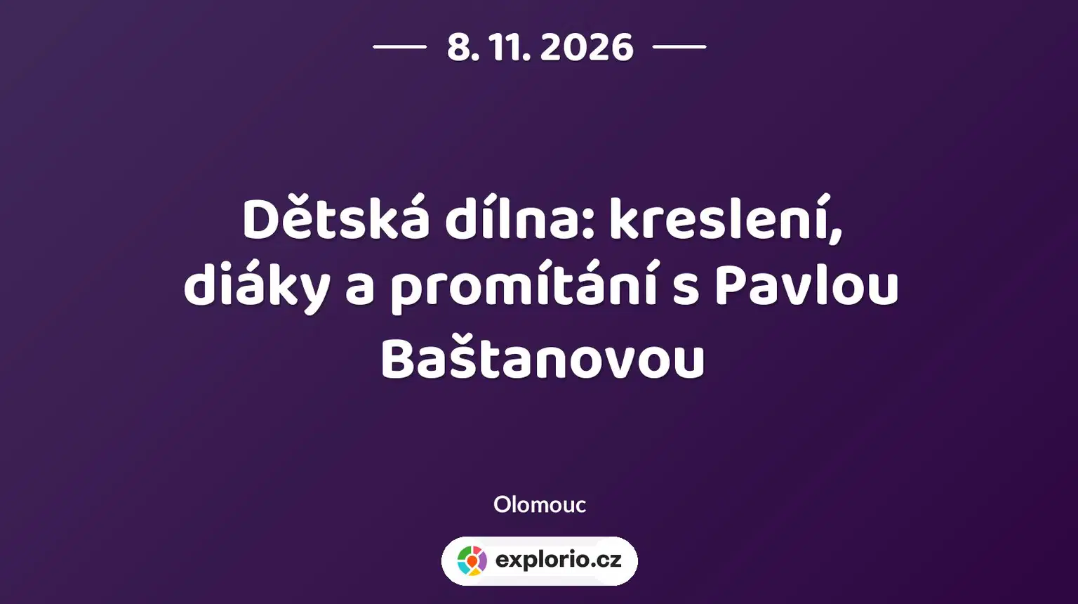 Dětská dílna: kreslení, diáky a promítání s Pavlou Baštanovou – tvořivé dílny a Workshopy, Olomouc