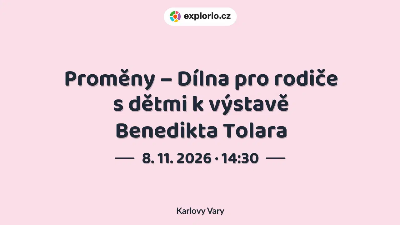 Proměny – Dílna pro rodiče s dětmi k výstavě Benedikta Tolara – tvořivé dílny a Workshopy, Karlovy Vary