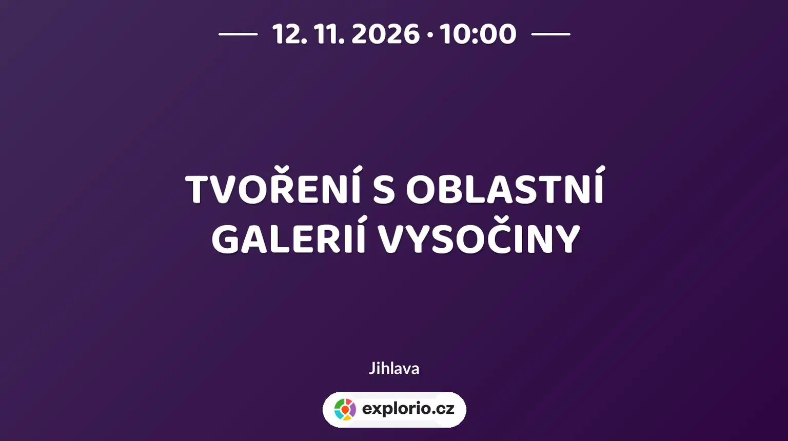 TVOŘENÍ S OBLASTNÍ GALERIÍ VYSOČINY – tvořivé dílny a Workshopy, Jihlava