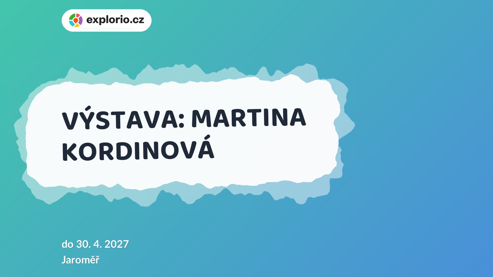 VÝSTAVA: MARTINA KORDINOVÁ – prohlídky a Muzea, Jaroměř