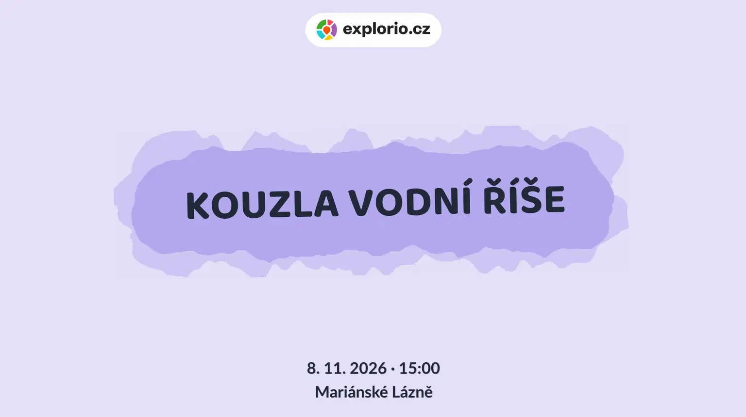 KOUZLA VODNÍ ŘÍŠE – divadlo, Hudba a Kino, Mariánské Lázně