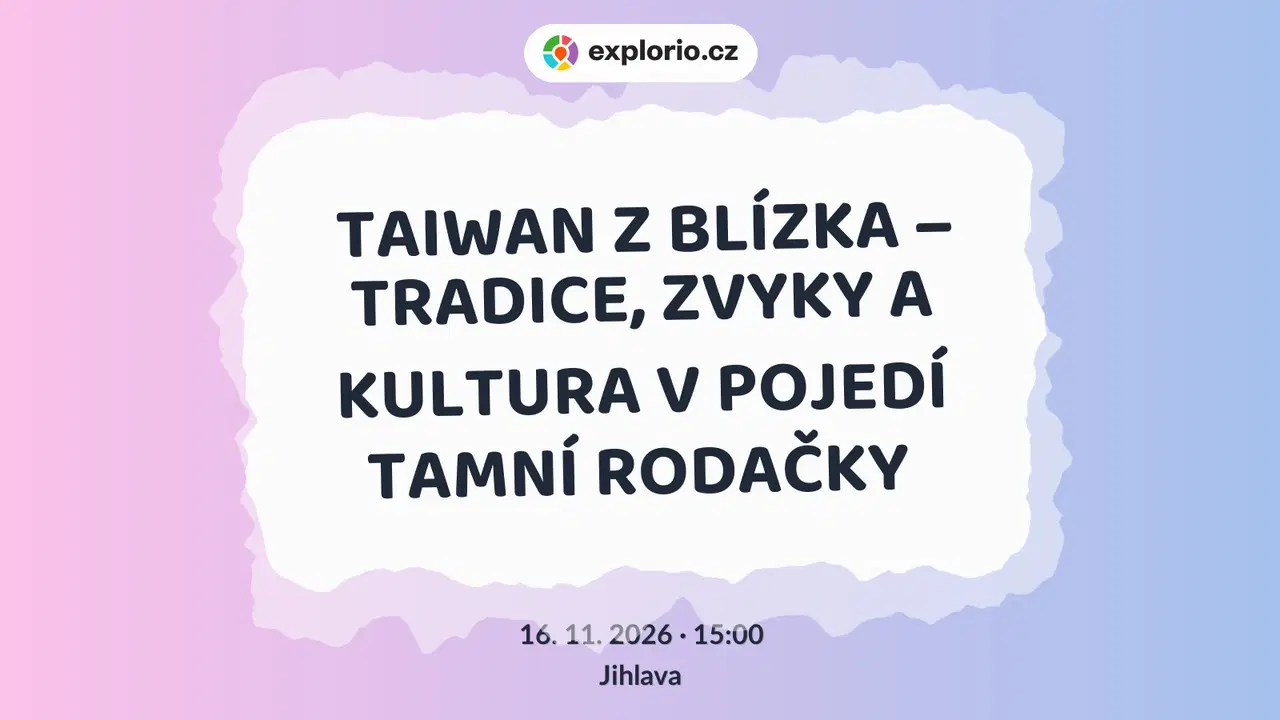 TAIWAN Z BLÍZKA – TRADICE, ZVYKY A KULTURA V POJEDÍ TAMNÍ RODAČKY – prohlídky a Muzea, Jihlava