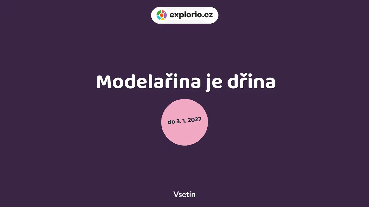 Modelařina je dřina – prohlídky a Muzea, Vsetín