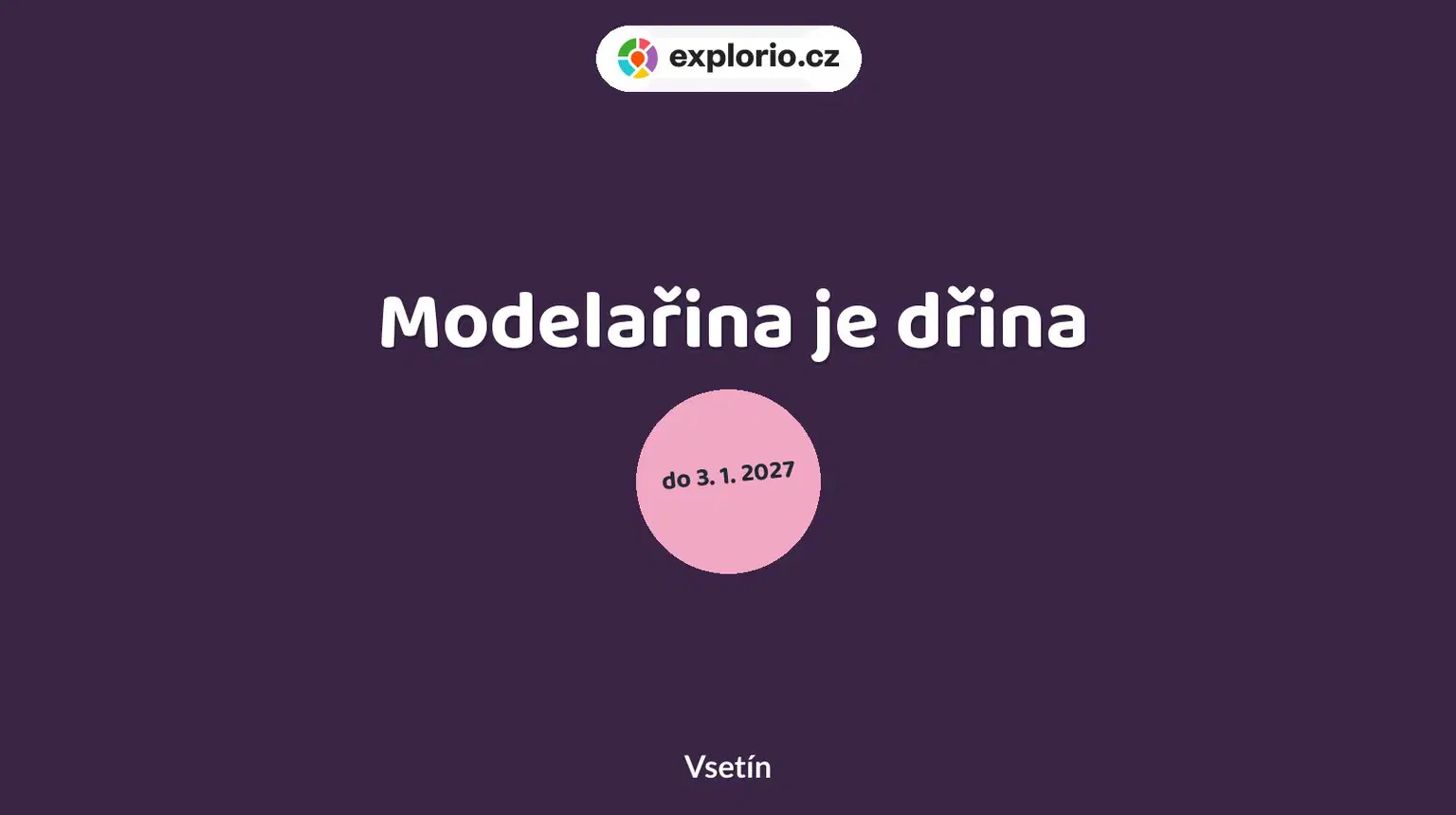 Modelařina je dřina – prohlídky a Muzea, Vsetín
