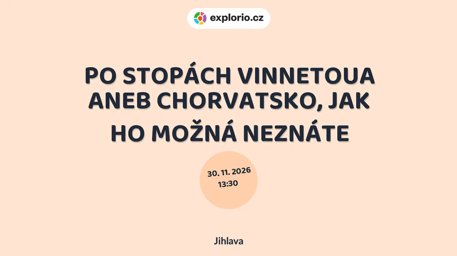 PO STOPÁCH VINNETOUA ANEB CHORVATSKO, JAK HO MOŽNÁ NEZNÁTE – prohlídky a Muzea, Jihlava