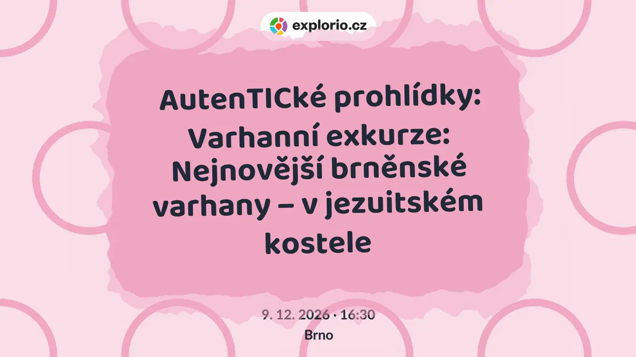 AutenTICké prohlídky: Varhanní exkurze: Nejnovější brněnské varhany – v jezuitském kostele – prohlídky a Muzea, Brno