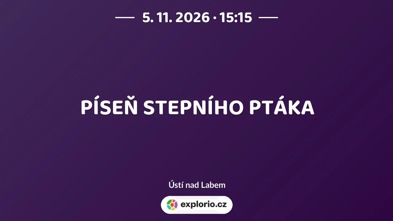 PÍSEŇ STEPNÍHO PTÁKA – tvořivé dílny a Workshopy, Ústí nad Labem