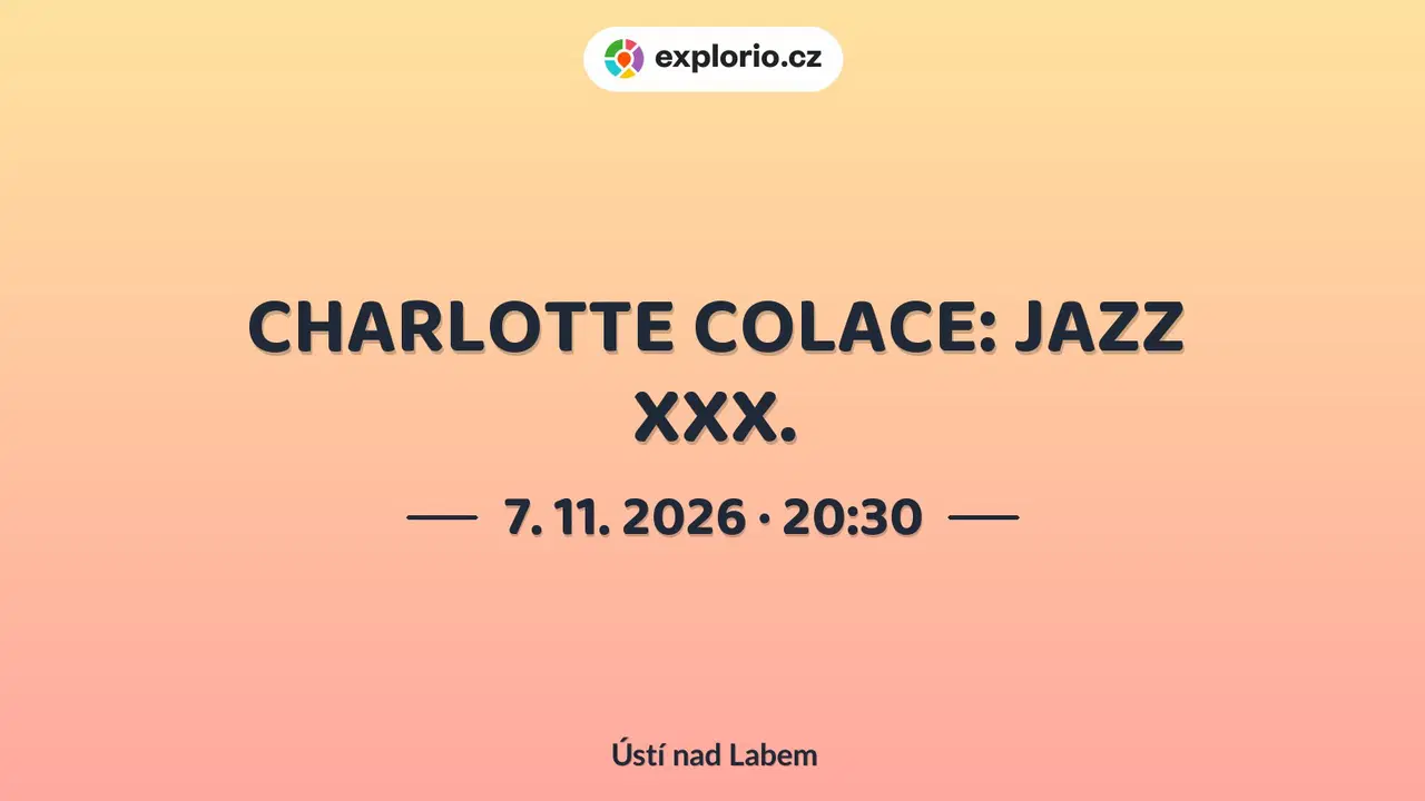 CHARLOTTE COLACE: JAZZ XXX. – divadlo, Hudba a Kino, Ústí nad Labem