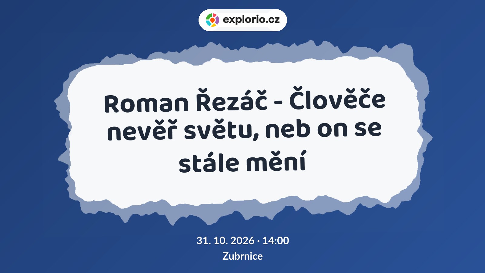 Roman Řezáč - Člověče nevěř světu, neb on se stále mění – prohlídky a Muzea, Zubrnice