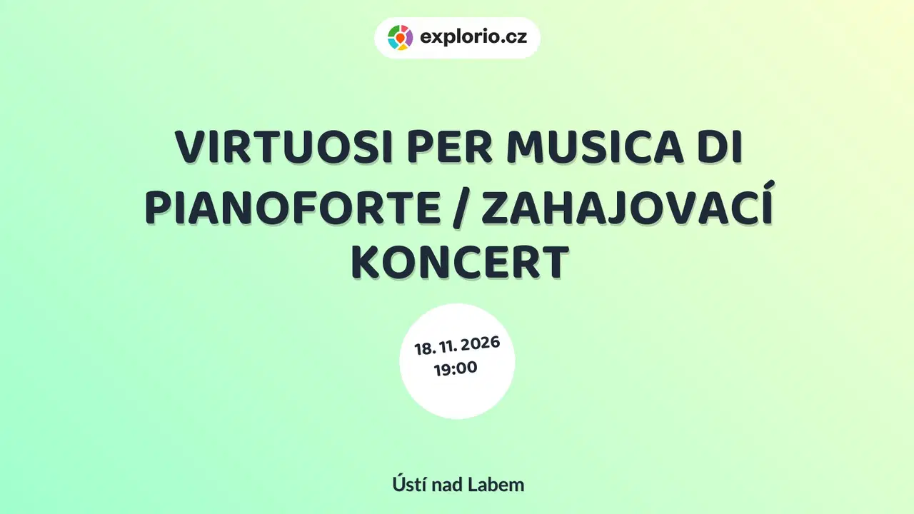 VIRTUOSI PER MUSICA DI PIANOFORTE / ZAHAJOVACÍ KONCERT – divadlo, Hudba a Kino, Ústí nad Labem