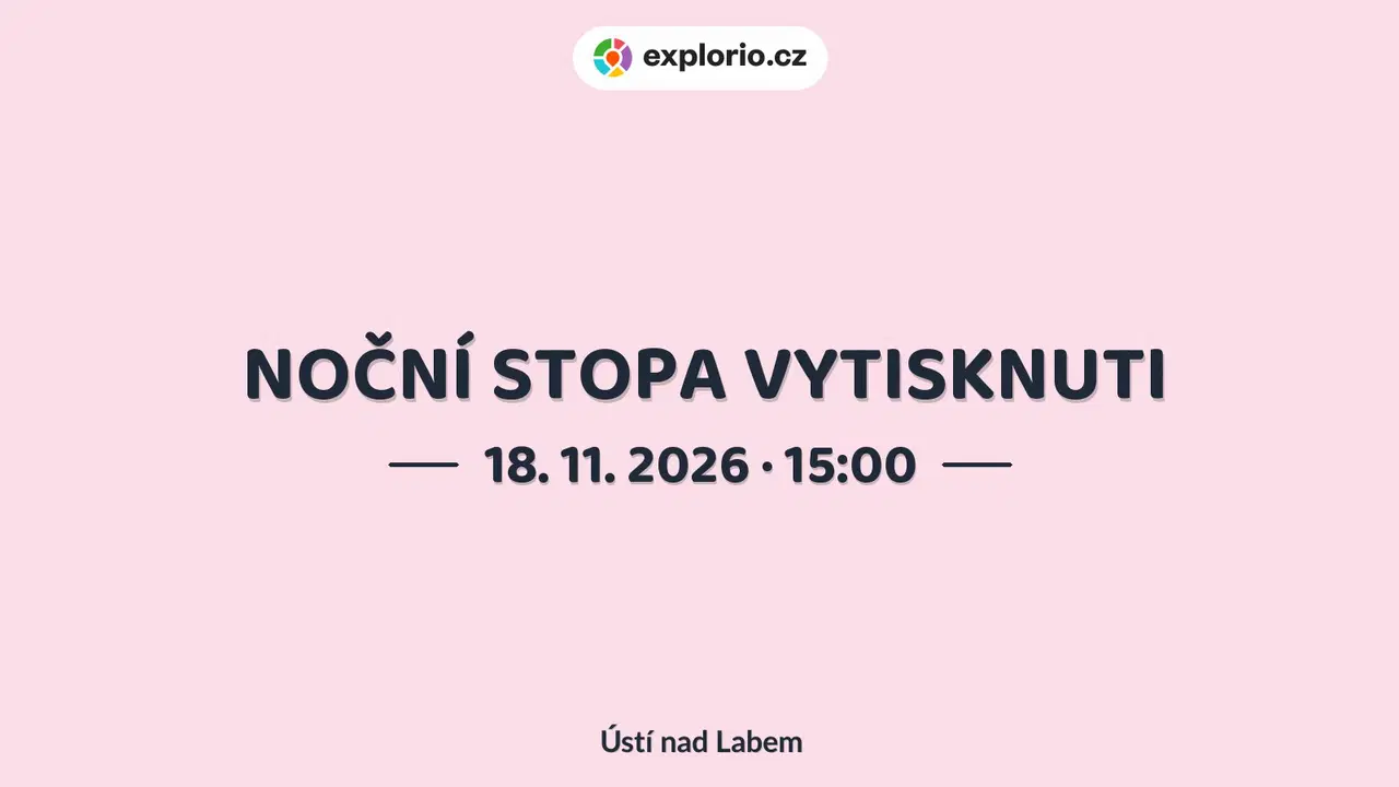 NOČNÍ STOPA VYTISKNUTI – sport a Pohyb, Ústí nad Labem