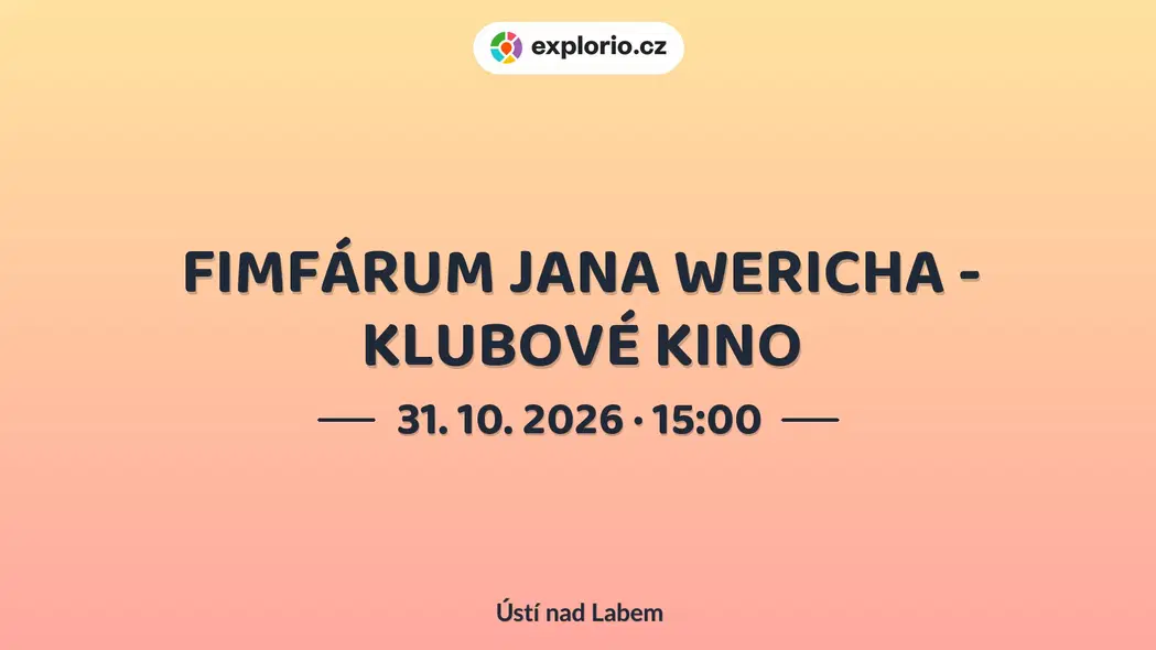 FIMFÁRUM JANA WERICHA - KLUBOVÉ KINO – divadlo, Hudba a Kino, Ústí nad Labem
