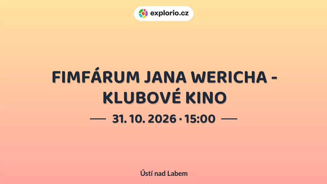 FIMFÁRUM JANA WERICHA - KLUBOVÉ KINO – divadlo, Hudba a Kino, Ústí nad Labem