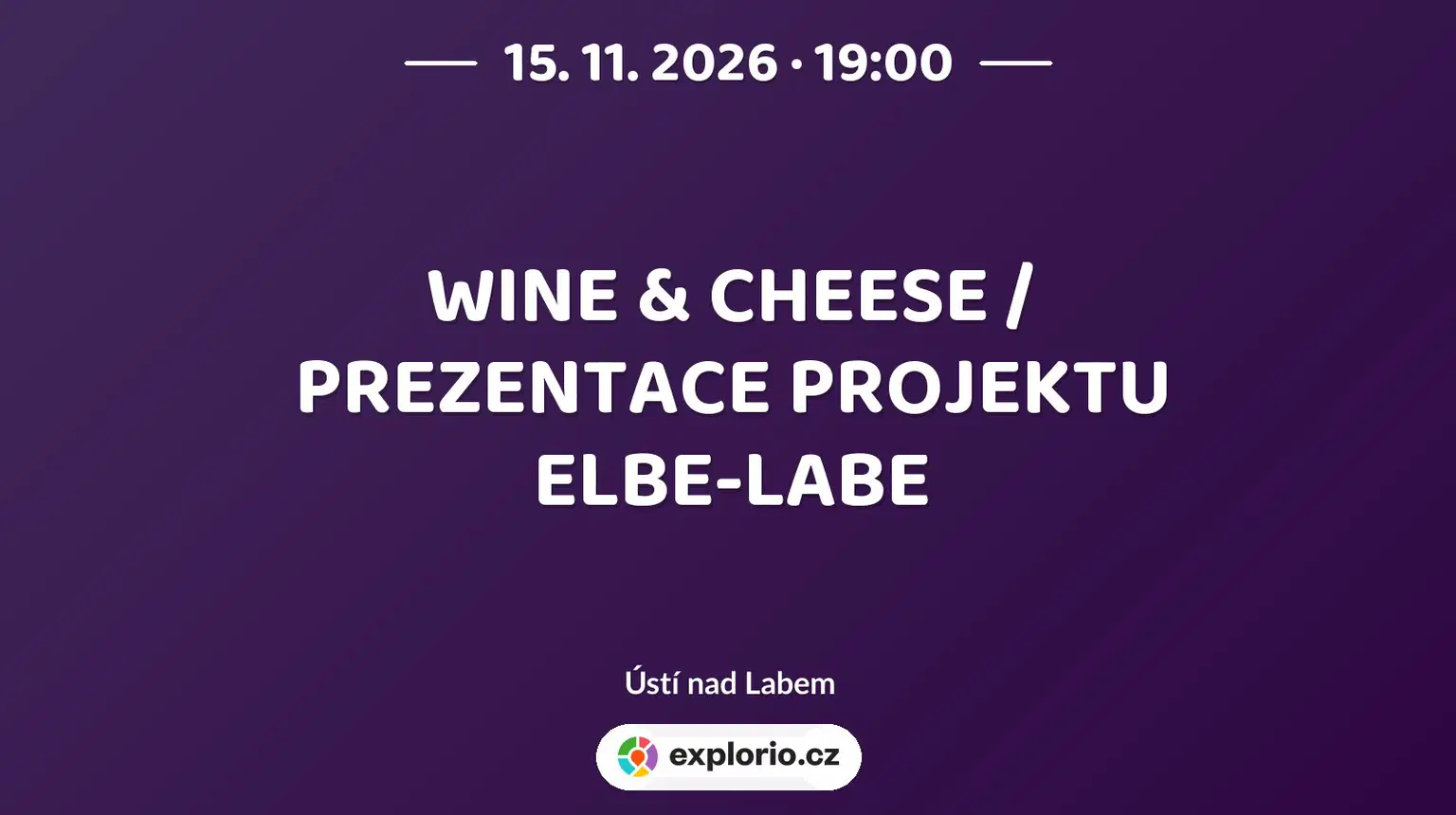 WINE & CHEESE / PREZENTACE PROJEKTU ELBE-LABE – festivaly a Slavnosti, Ústí nad Labem