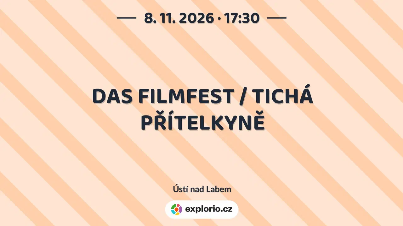 DAS FILMFEST / TICHÁ PŘÍTELKYNĚ – divadlo, Hudba a Kino, Ústí nad Labem
