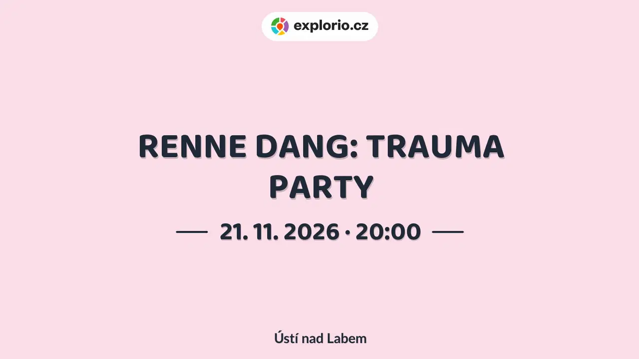 RENNE DANG: TRAUMA PARTY – divadlo, Hudba a Kino, Ústí nad Labem