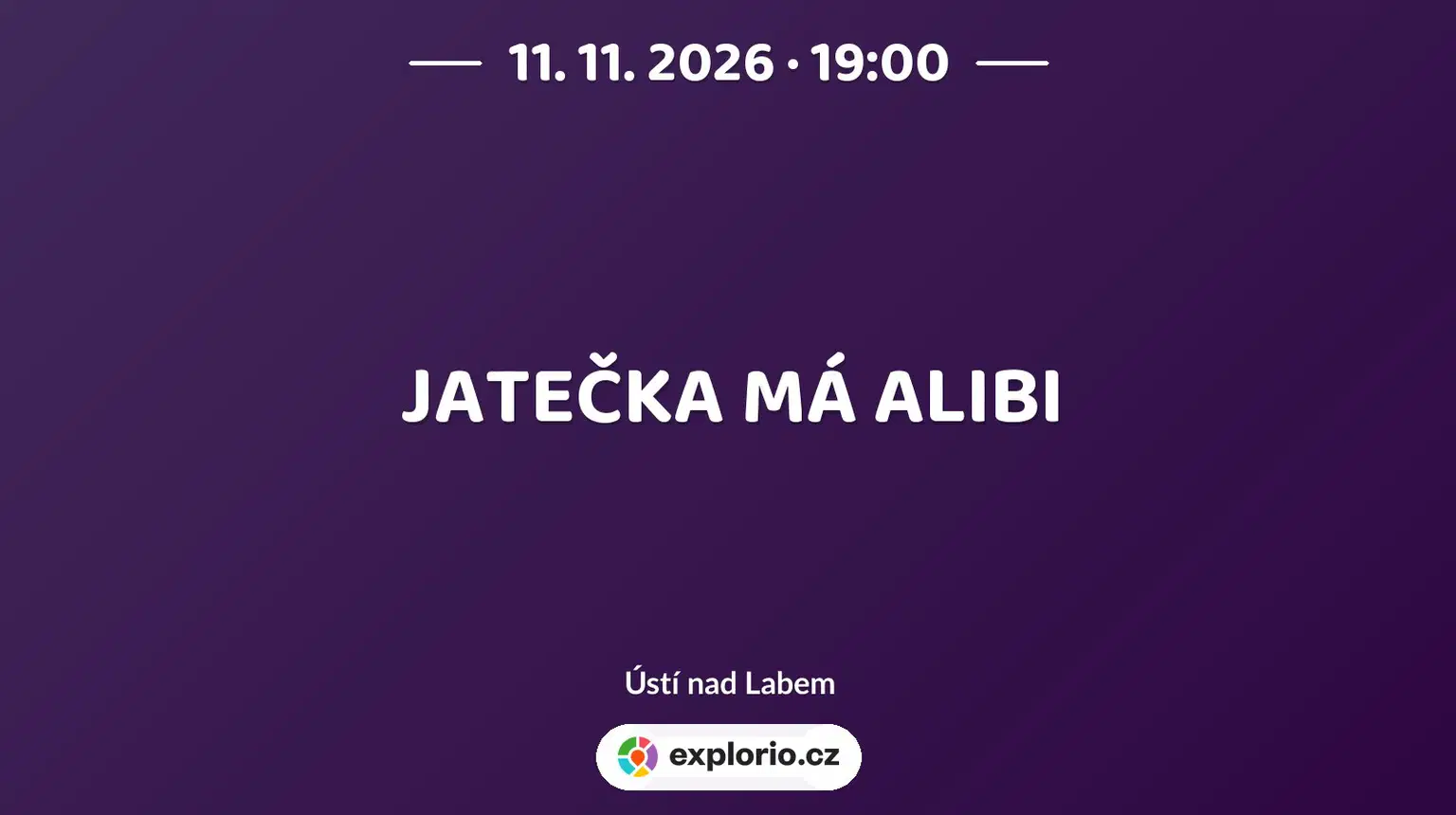 JATEČKA MÁ ALIBI – divadlo, Hudba a Kino, Ústí nad Labem