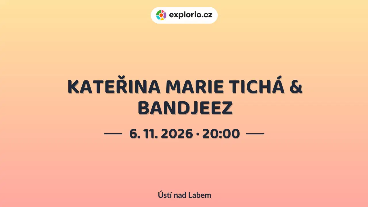 KATEŘINA MARIE TICHÁ & BANDJEEZ – divadlo, Hudba a Kino, Ústí nad Labem