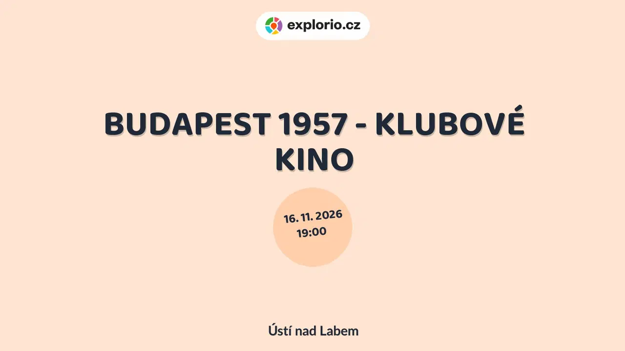 BUDAPEST 1957 - KLUBOVÉ KINO – divadlo, Hudba a Kino, Ústí nad Labem