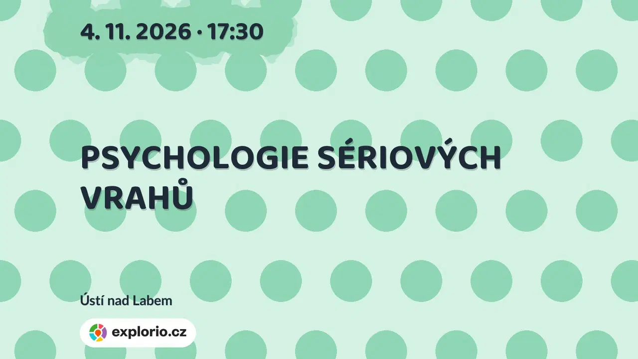 PSYCHOLOGIE SÉRIOVÝCH VRAHŮ – prohlídky a Muzea, Ústí nad Labem