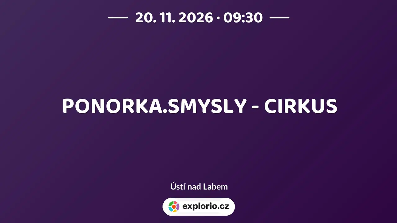 PONORKA.SMYSLY - CIRKUS – tvořivé dílny a Workshopy, Ústí nad Labem