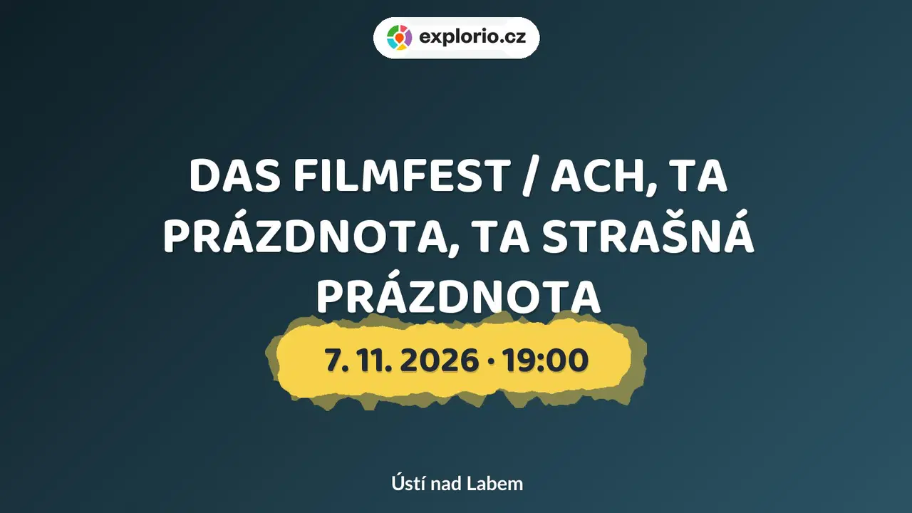 DAS FILMFEST / ACH, TA PRÁZDNOTA, TA STRAŠNÁ PRÁZDNOTA – divadlo, Hudba a Kino, Ústí nad Labem