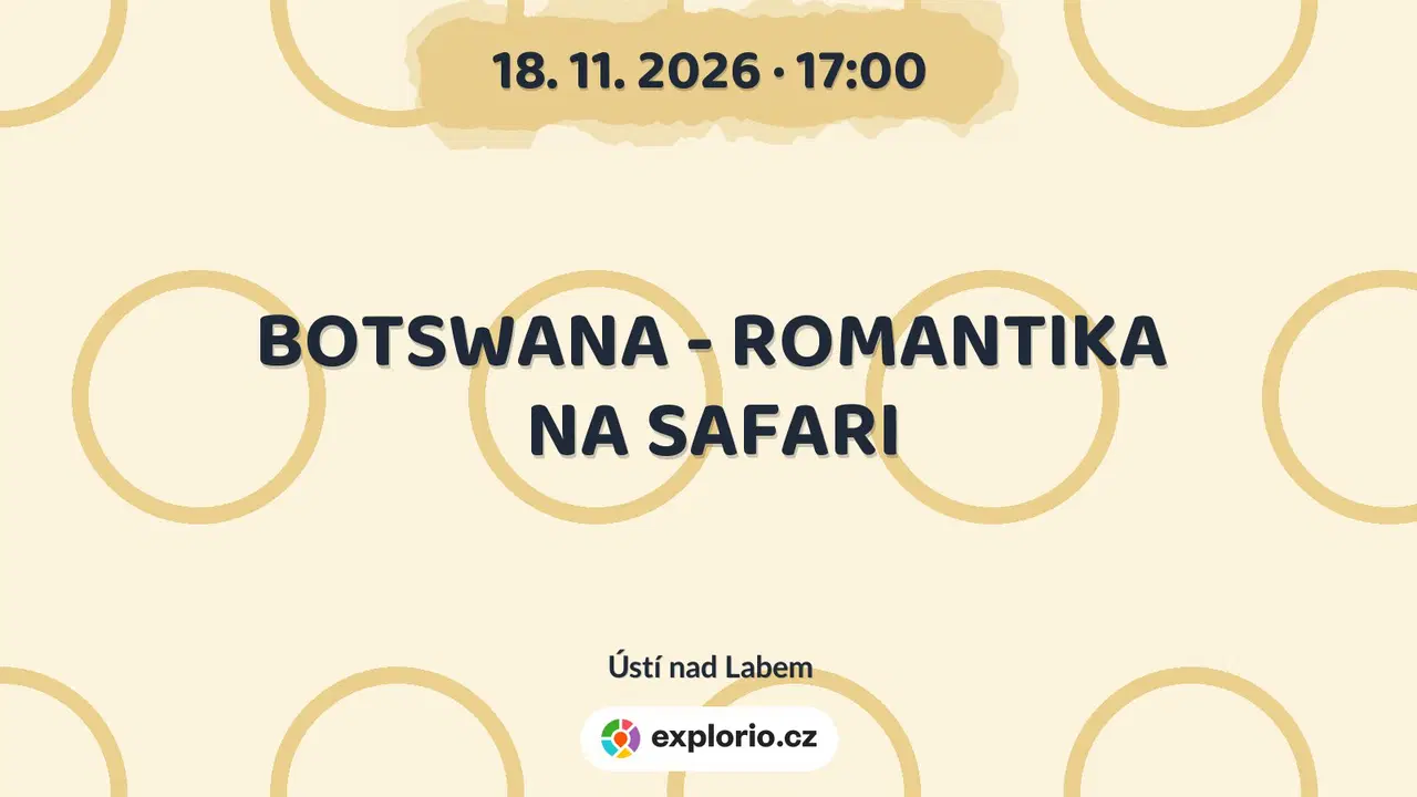 BOTSWANA - ROMANTIKA NA SAFARI – prohlídky a Muzea, Ústí nad Labem