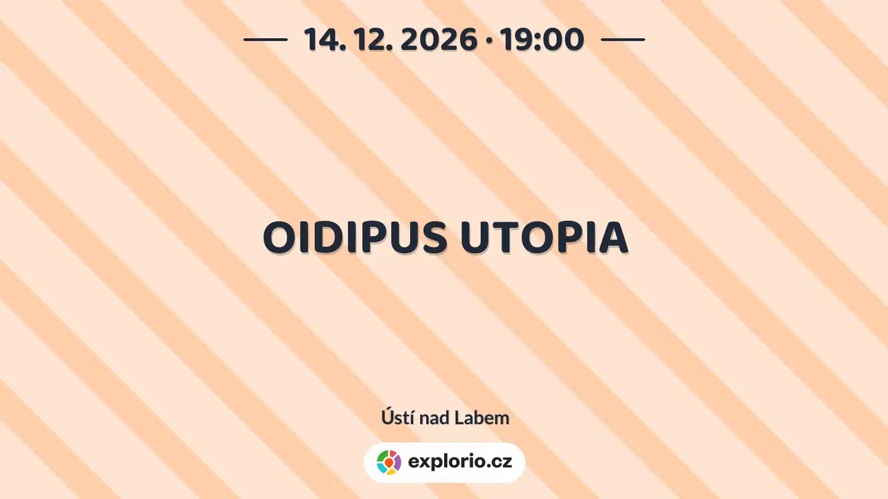 OIDIPUS UTOPIA – divadlo, Hudba a Kino, Ústí nad Labem