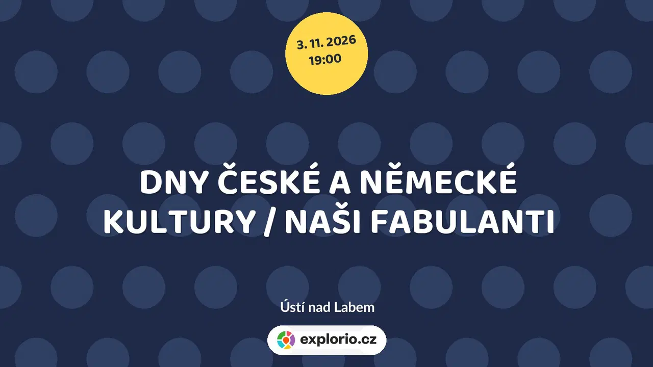 DNY ČESKÉ A NĚMECKÉ KULTURY / NAŠI FABULANTI – divadlo, Hudba a Kino, Ústí nad Labem