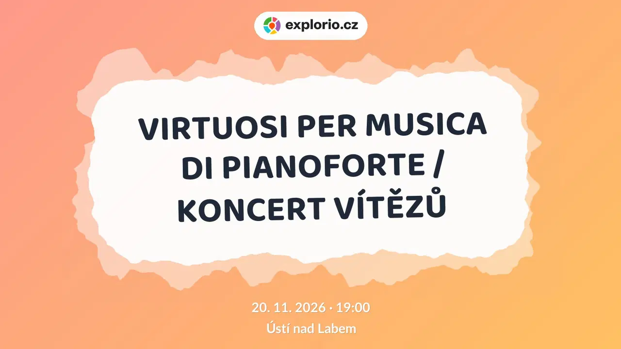 VIRTUOSI PER MUSICA DI PIANOFORTE / KONCERT VÍTĚZŮ – divadlo, Hudba a Kino, Ústí nad Labem