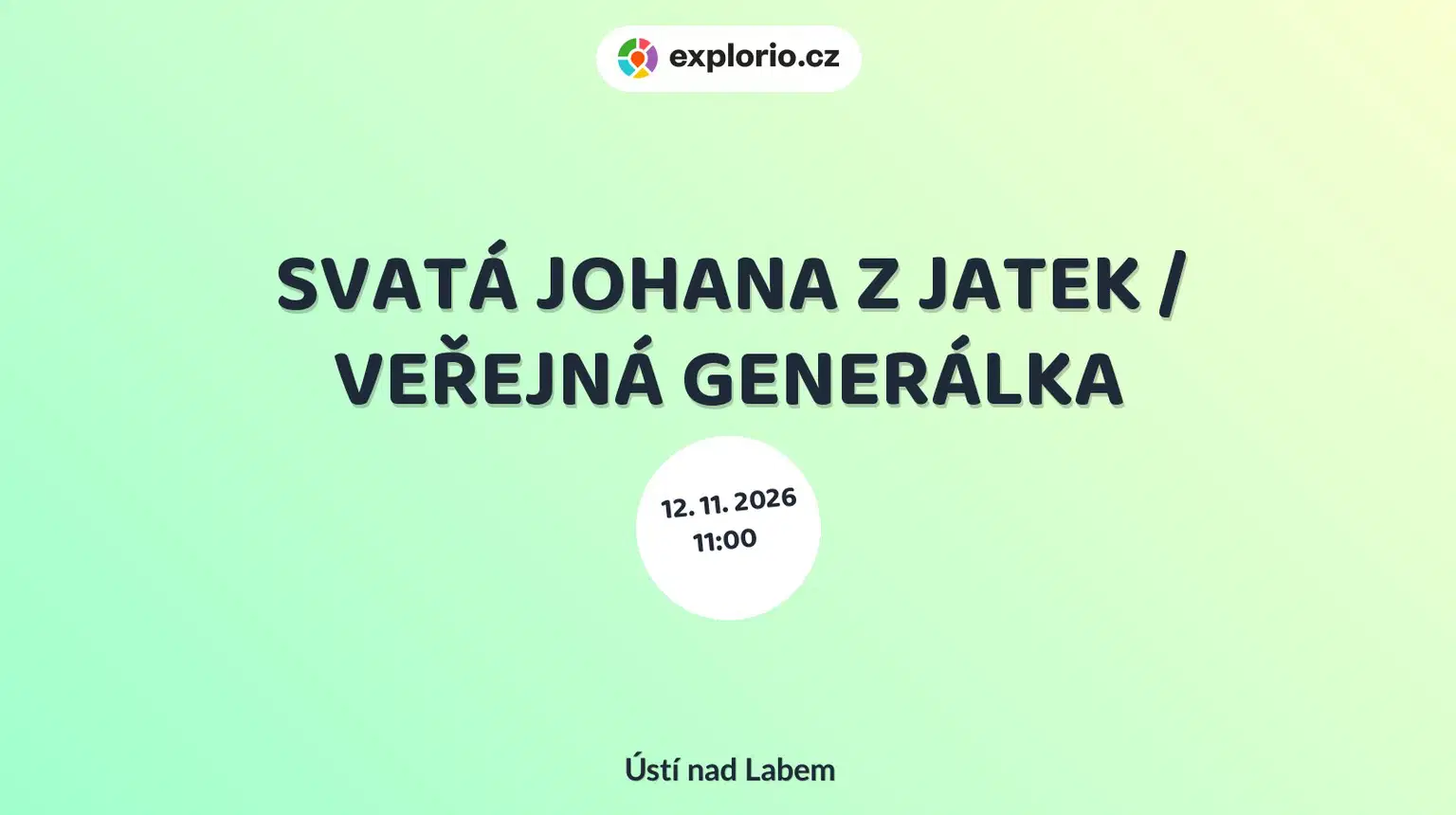 SVATÁ JOHANA Z JATEK / VEŘEJNÁ GENERÁLKA – divadlo, Hudba a Kino, Ústí nad Labem