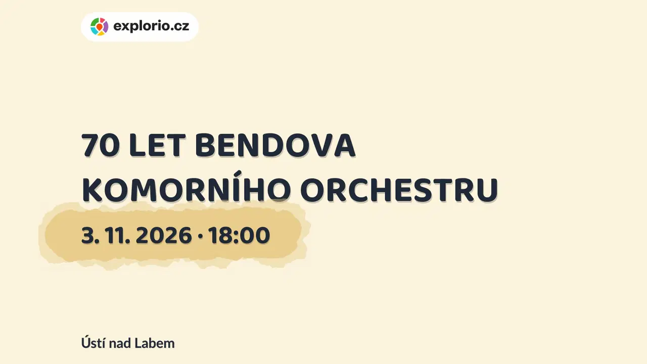 70 LET BENDOVA KOMORNÍHO ORCHESTRU – prohlídky a Muzea, Ústí nad Labem