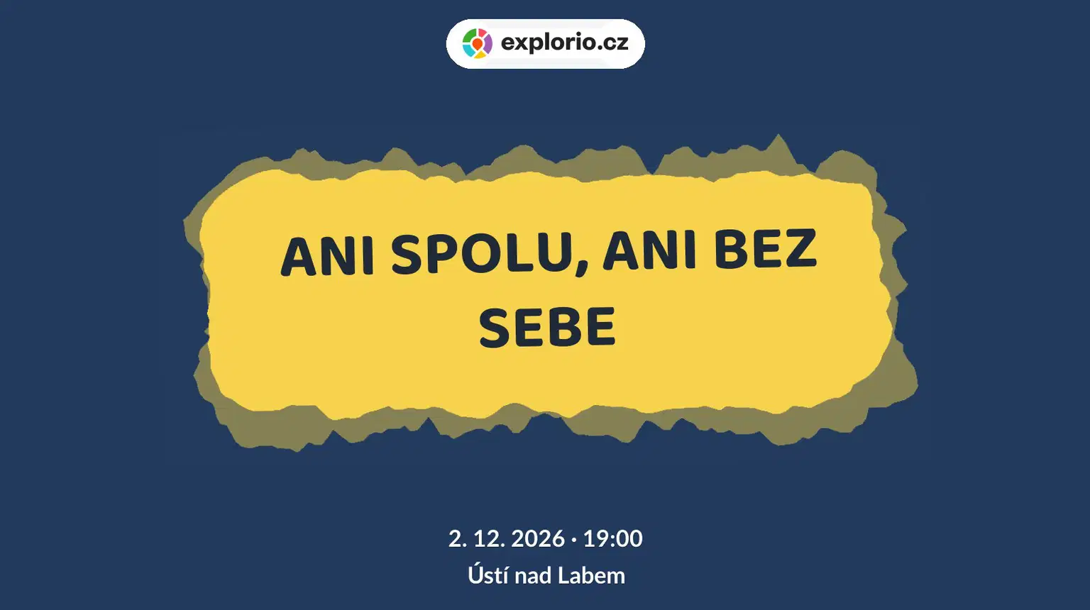 ANI SPOLU, ANI BEZ SEBE – divadlo, Hudba a Kino, Ústí nad Labem