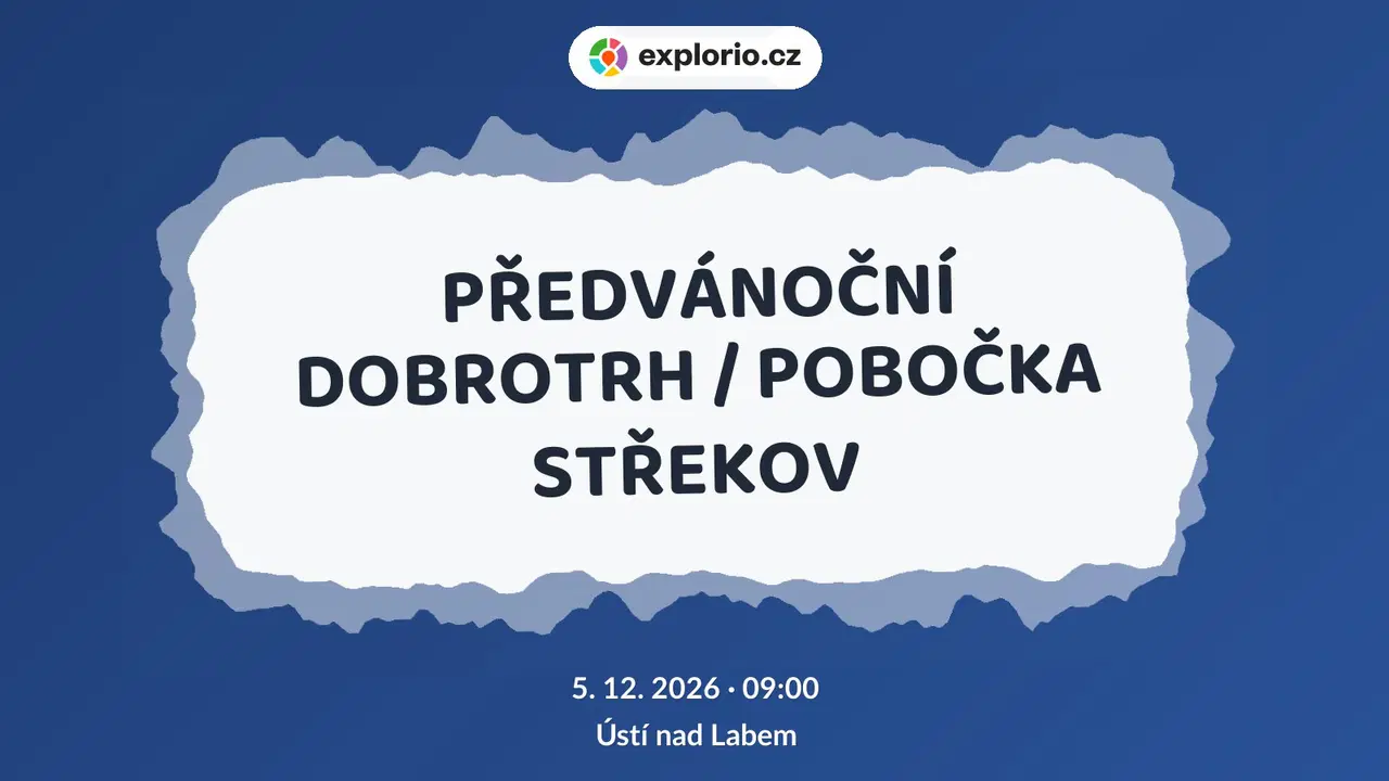 PŘEDVÁNOČNÍ DOBROTRH / POBOČKA STŘEKOV – festivaly a Slavnosti, Ústí nad Labem