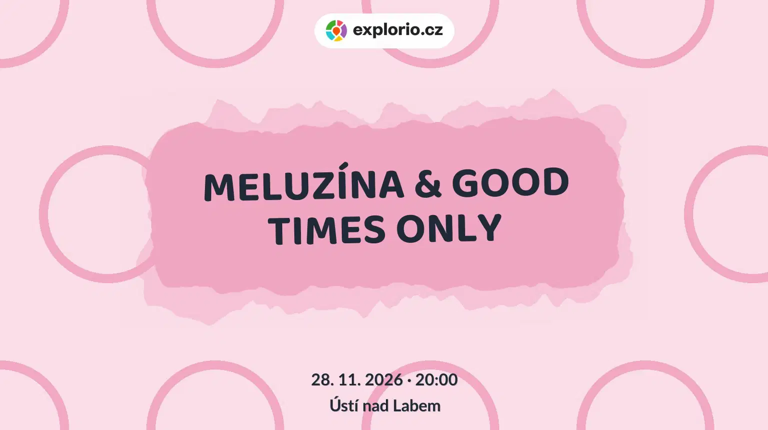 MELUZÍNA & GOOD TIMES ONLY – divadlo, Hudba a Kino, Ústí nad Labem