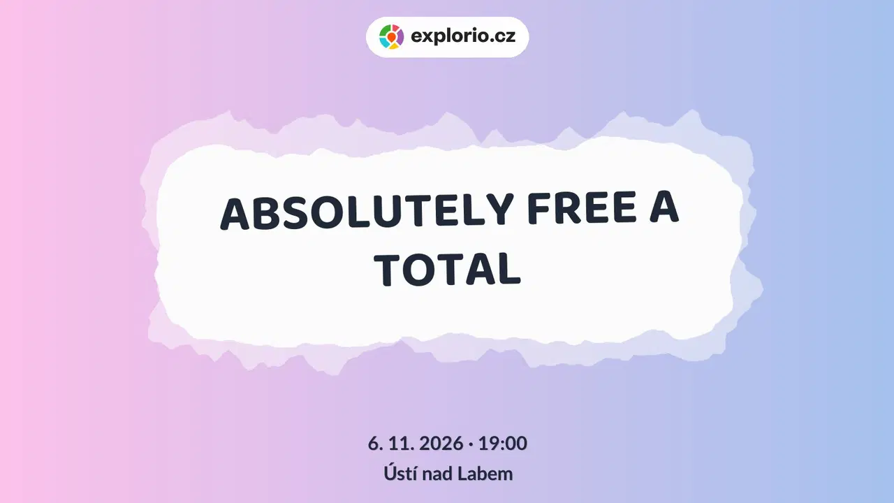 ABSOLUTELY FREE A TOTAL – divadlo, Hudba a Kino, Ústí nad Labem