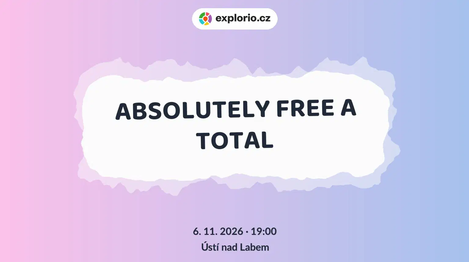 ABSOLUTELY FREE A TOTAL – divadlo, Hudba a Kino, Ústí nad Labem