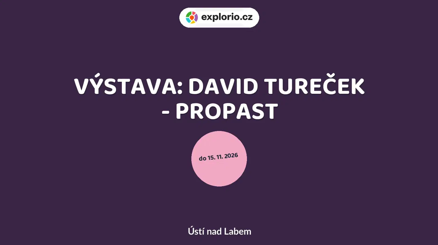 VÝSTAVA: DAVID TUREČEK - PROPAST – prohlídky a Muzea, Ústí nad Labem