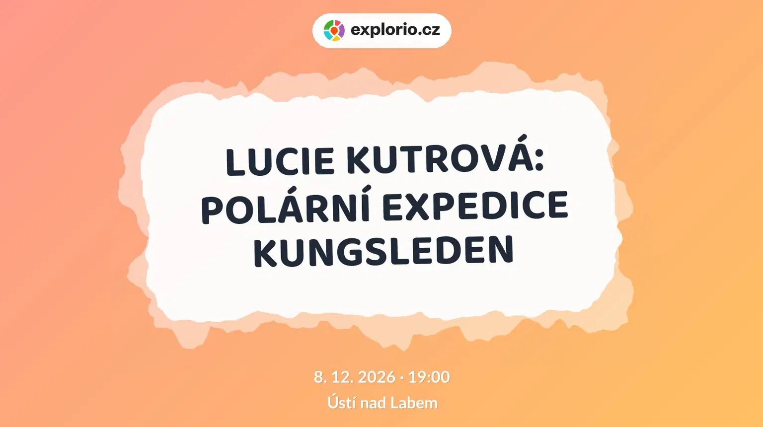 LUCIE KUTROVÁ: POLÁRNÍ EXPEDICE KUNGSLEDEN – divadlo, Hudba a Kino, Ústí nad Labem
