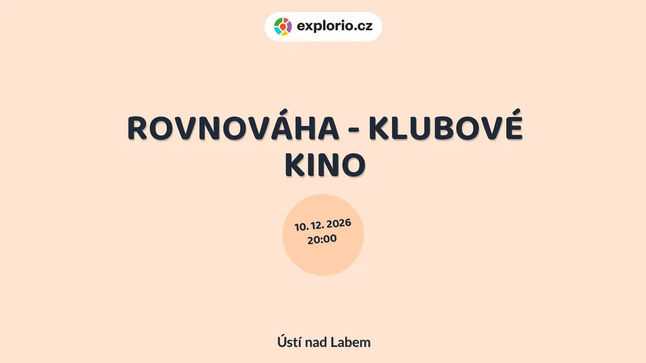 ROVNOVÁHA - KLUBOVÉ KINO – divadlo, Hudba a Kino, Ústí nad Labem