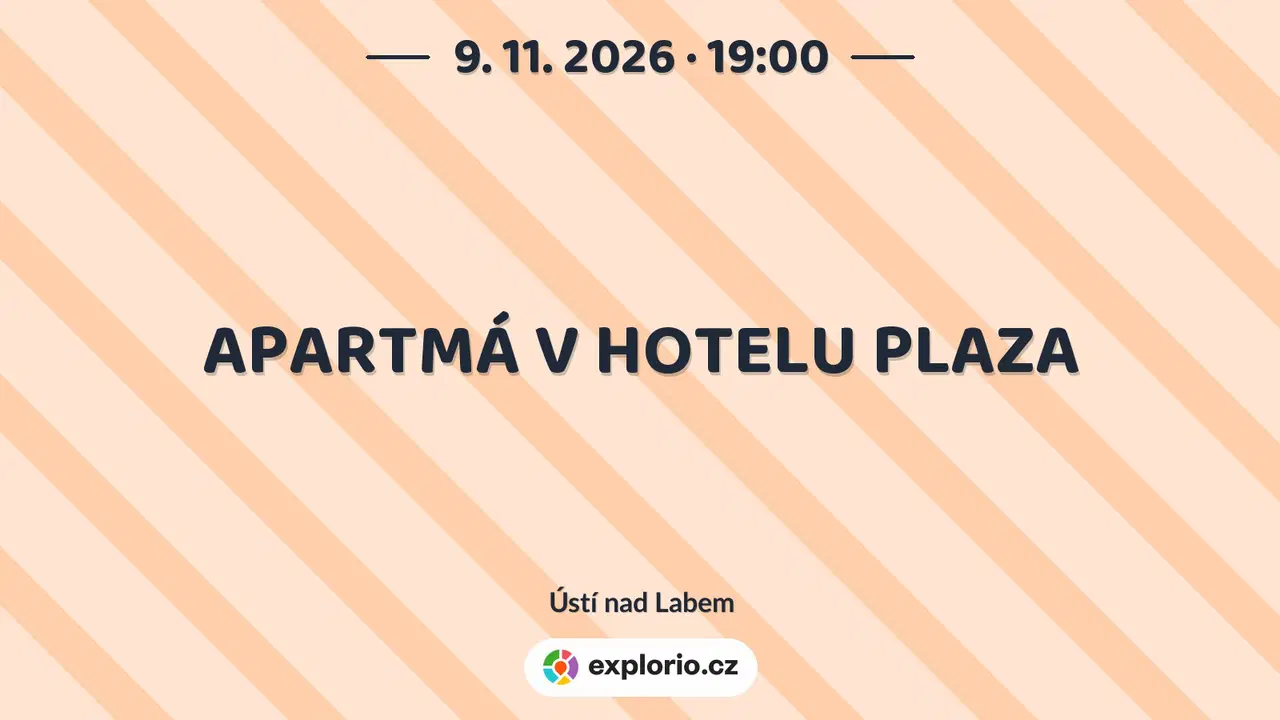 APARTMÁ V HOTELU PLAZA – divadlo, Hudba a Kino, Ústí nad Labem