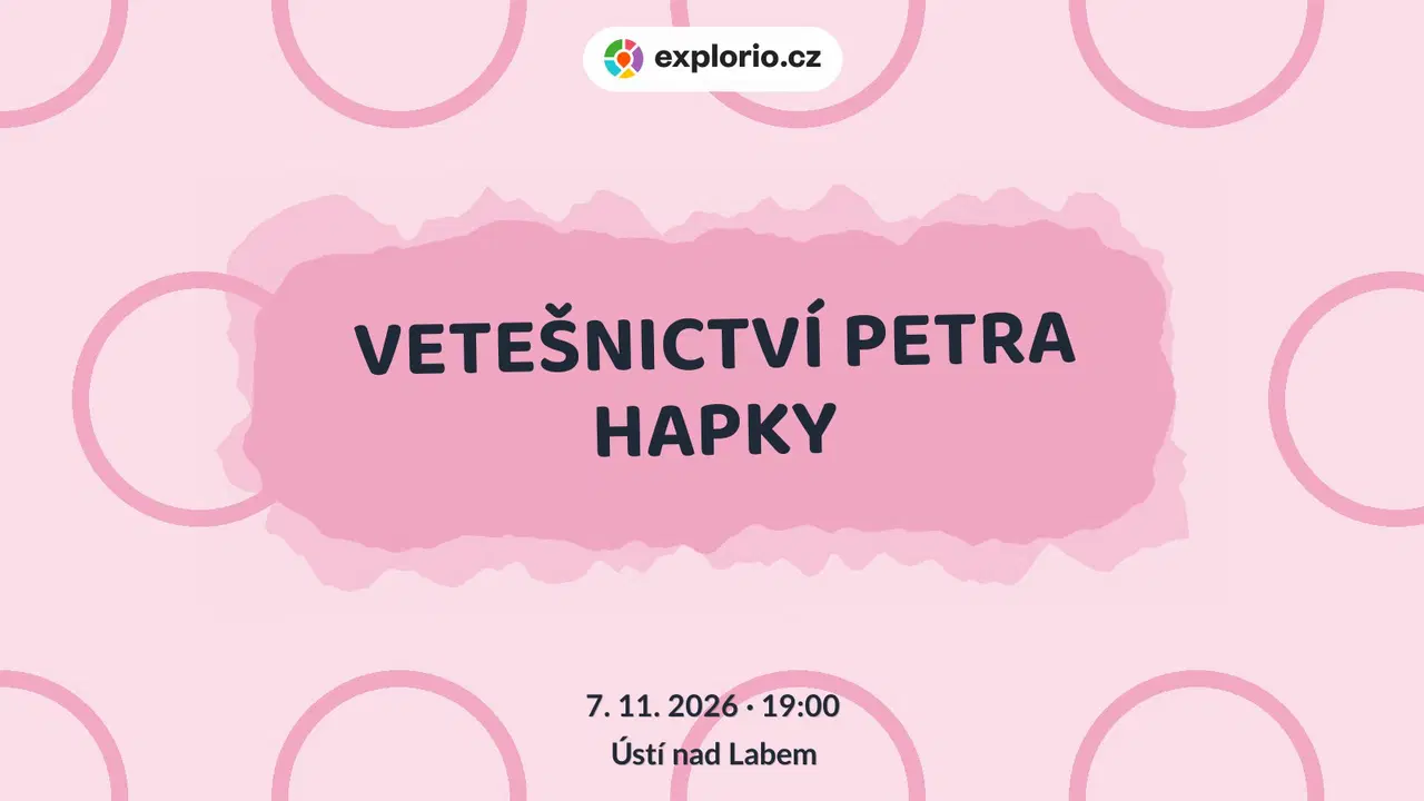 VETEŠNICTVÍ PETRA HAPKY – divadlo, Hudba a Kino, Ústí nad Labem