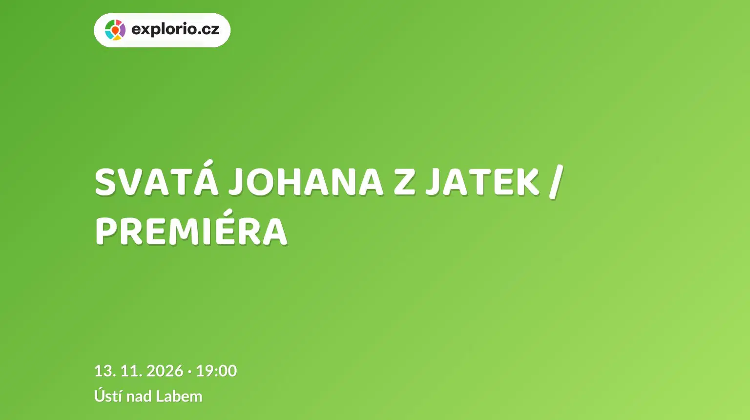 SVATÁ JOHANA Z JATEK / PREMIÉRA – divadlo, Hudba a Kino, Ústí nad Labem